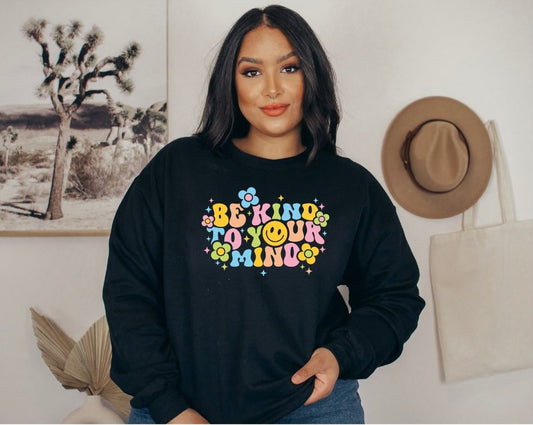 Be Kind to Your Mind Sweatshirt